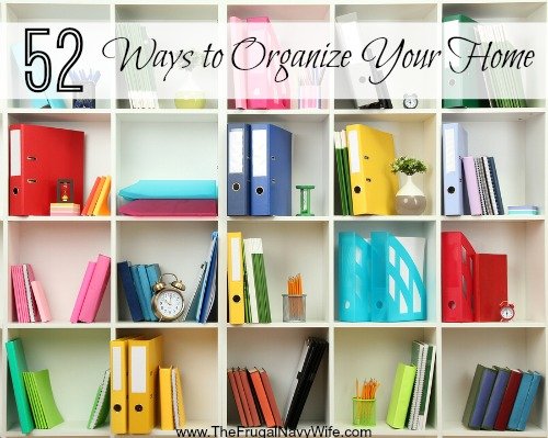 52 Ways to Organize Your Home
