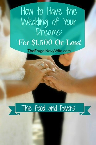 Save on Wedding Food and Favors – How to Have the Wedding of Your Dreams for $1,500 or Less!