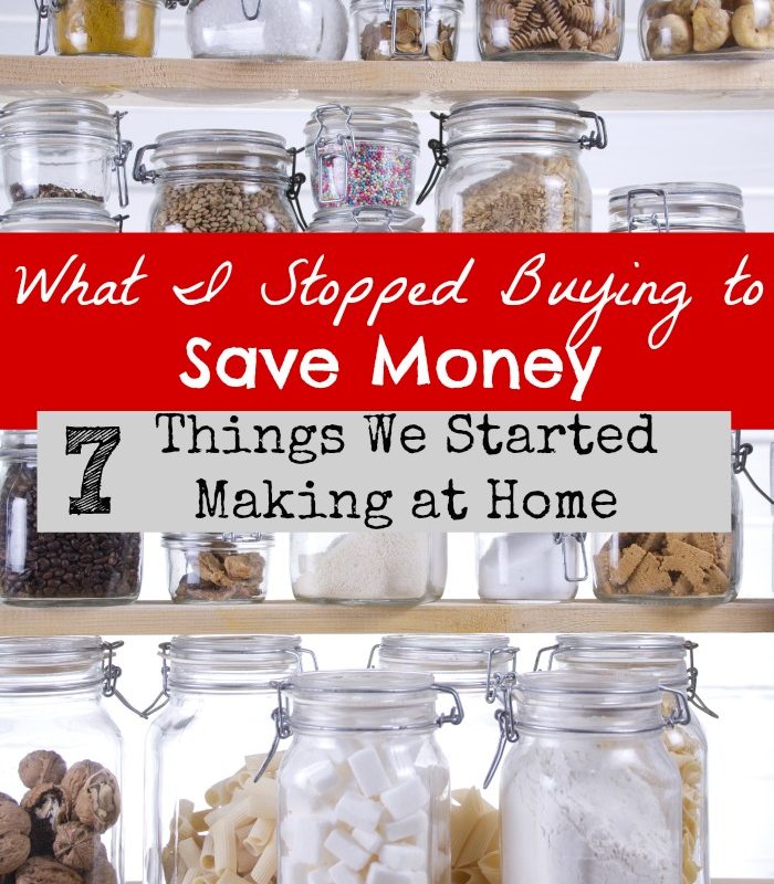 7 Things We Stopped Buying & Started Making Homemade to Save Money