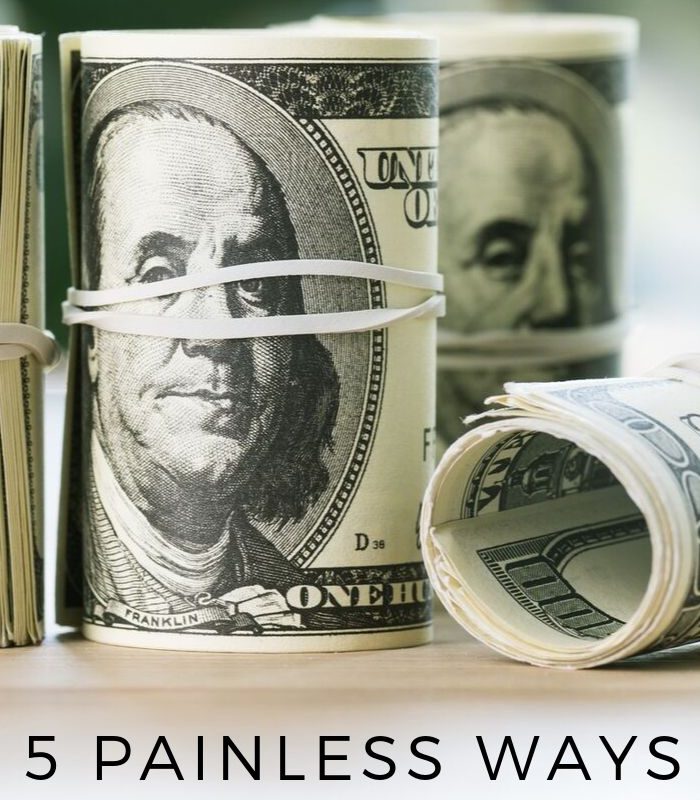 5 Painless Ways to Save Money – Save $25 TODAY!