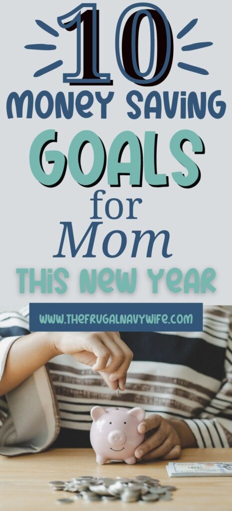 These Money Saving Goals are great for moms to effectively manage their finances without feeling overwhelmed while making financial goals. #moneysavinggoals #frugalliving #frugalnavywife #financialgoals #tips #moms #finances | Money Saving Goals | Frugal Living | Tips and Tricks | Moms | Financial Goals | Frugal Living Tips |