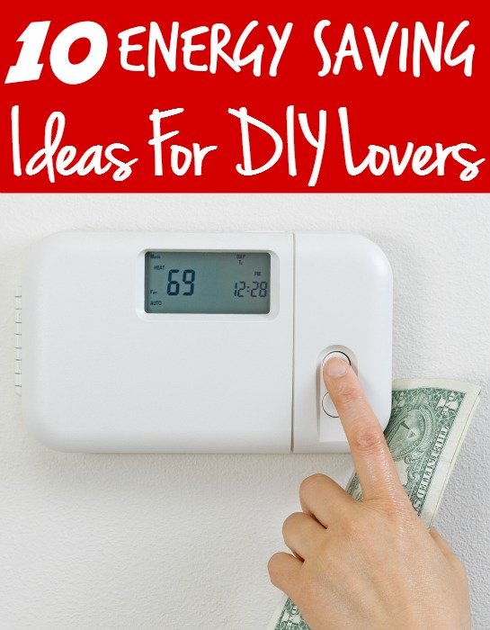 10 Energy Saving Ideas For DIY Lovers