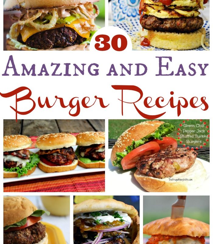 Easy Hamburger Recipes – 30 of the Best Burger Recipes