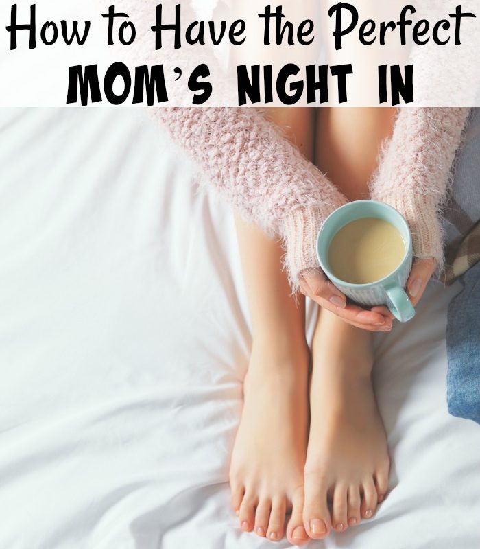 How to Have the Perfect Mom’s Night In