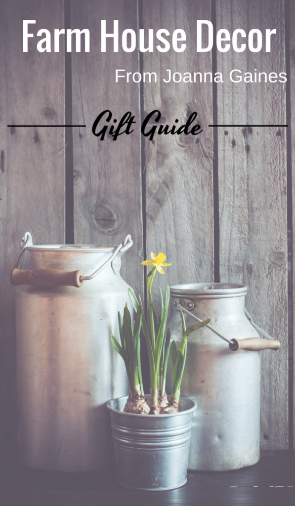 Chip and Joanna Gaines Farmhouse Style Decor Gift Ideas