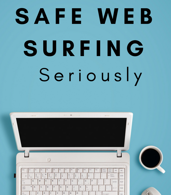Why You Need to Take Safe Web Surfing Seriously