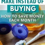 Need to know How to save money each month? Pinch your pennies and use this list of 60 things we stopped buying and started making. You are going to be amazed at what you can make vs buy to lower your costs. #frugalliving #savingmoney #doityourself #frugalnavywife | Frugal Living | DIY | Do it Yourself | Saving Money | Cutting Spending Tips | Saving Money Hacks | Tips for Frugal Living | How to Save Money