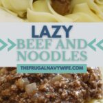 This Lazy Beef & Noodles is the perfect easy weeknight recipe! Simple to make and ready in just a few short minutes. Perfect last minute dinner recipe. #dinner #recipe #budgetmeal #frugalrecipe #easyweeknughtmeal #frugalnavywife | Dinner Recipe | Budget Meals | Easy Weeknight Meal | last Minute Dinner Ideas | Beef Recipes | Pasta Recipes