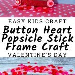 This Popsicle Stick Frame will make a great Valentine's Day gift for parents and grandparents. Change the colors on this craft to make it for any holiday. #frugalnavywife #valentinesday #popsiclestickcraft #buttoncrafts #craftsforkids #giftidea | Popsicle Stick Crafts | Button Crafts | Easy Crafts for Kids | Valentine's Day Crafts | Gift Ideas