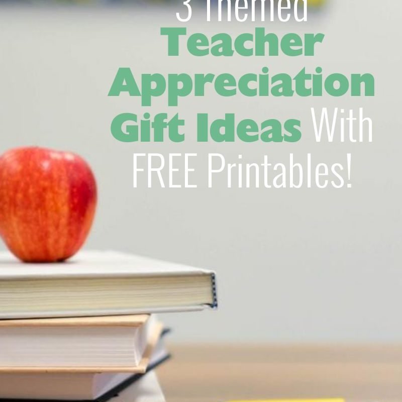 3 Themed Teacher Appreciation Gift Ideas With FREE Printables!