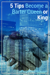 Take saving money to a new level! Become a bartering Queen or King with these 5 simple steps. Lets barter! #frugalnavywife #bartering #tipstobarter #successfulbartering #learntobarter #frugalliving | Frugal Living Tips | Bartering How To | Tips for Bartering | Learn to Barter | Saving Money |