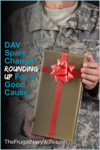 Help Veterans every day with your normal shopping habits. Round-Up your totals with this amazing Round-Up for a Good Cause program. #military #frugalnavywife #roundup #dav #donatetoDAV #veterans