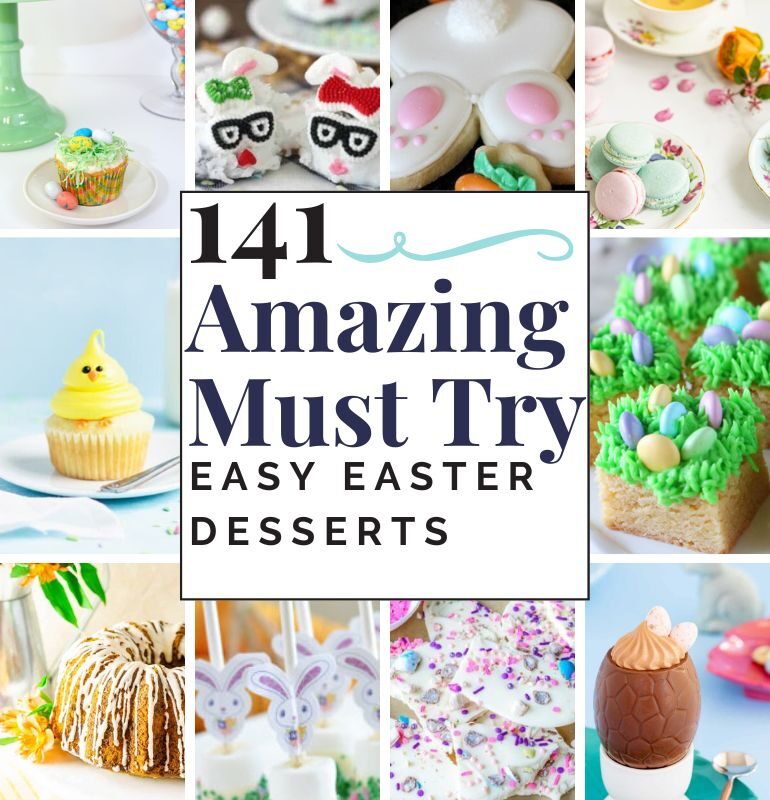 141 Amazing Must Try Easy Easter Desserts