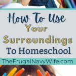 Did you know that your homeschooling student doesn’t always need a textbook in front of them to learn? Check out how to use your surroundings to home school. | Homeschooling | Family | Learning From Home | Using Your Surroundings | Learning to Homeschool | Homeschool Ideas |