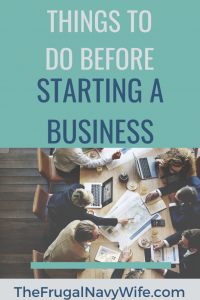 You should do many things before starting a business, these are two key ones that you should definitely remember. #frugalnavywife #startingabusiness #entreprenurer | Starting a Business |
