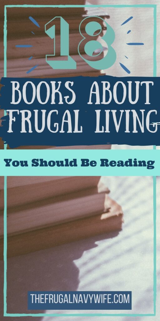 Looking for ways to have a more frugal lifestyle? This list of books about frugal living will be a great start to begin living a frugal life. #frugalliving #tips #lifestyle #frugalnavywife #books | Books | Frugal Living Tips | Lifestyle Changes | Save Money | Budgeting |