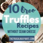 If you're looking for oreo truffles recipes without cream cheese these are deliciously easy-to-follow recipes that won't disappoint. #oreotruffles #withoutcreamcheese #frugalnavywife #chocolatedessert #easyrecipes | Oreo Truffles Without Cream Cheese | Chocolate Desserts | Easy Recipes | Truffles |