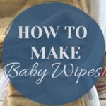 Learning how to make baby wipes will not only save you in cost but your baby's skin will also thank you because they're extremely gentle. #babywipes #frugal #diy #frugalnavywife #family #frugalliving | How to Make Baby Wipes | Reuseable | DIY | Sensitive Skin | Baby | Frugal Living | Families | Gentle | Save Money |