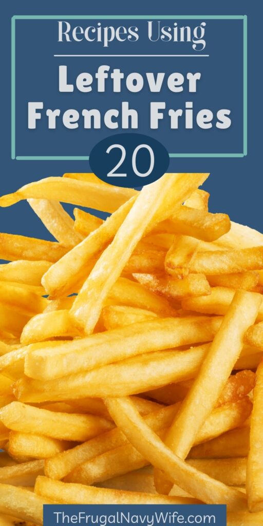 If you have leftover french fries don't throw them out! Try out some of these delicious recipes that you can make with leftover french fries. #frenchfries #leftovers #recipes #frugalnavywife #frugalliving #dinner #appetizers #roundup | Leftover Recipes | French Fries | Easy Recipes | Frugal Living |