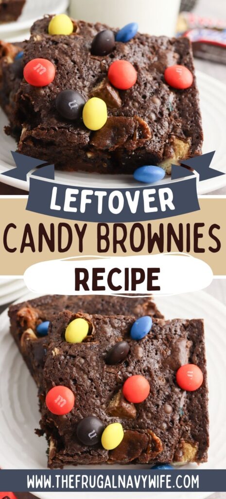 Leftover candy brownies are a delicious and creative way to repurpose your extra candies into a decadent dessert. #leftovercandy #brownies #baking #dessert #frugalnavywife #easyrecipes | Leftover Candy Brownies | Dessert | Baking | Easy Recipes |